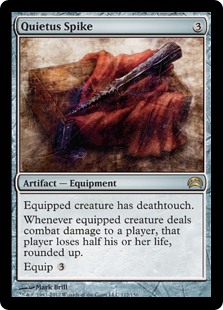Quietus Spike
 Equipped creature has deathtouch.
Whenever equipped creature deals combat damage to a player, that player loses half their life, rounded up.
Equip {3}